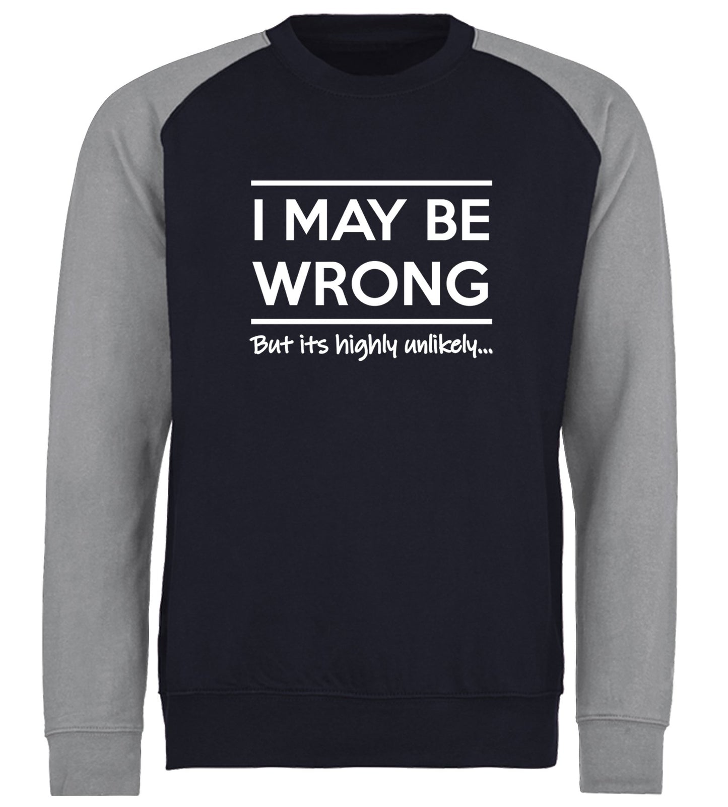 I May Be Wrong Baseball Sweatshirt