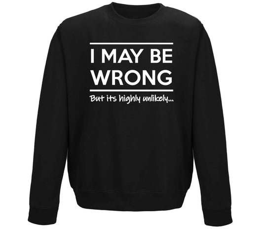 I May Be Wrong Childrens Sweatshirt