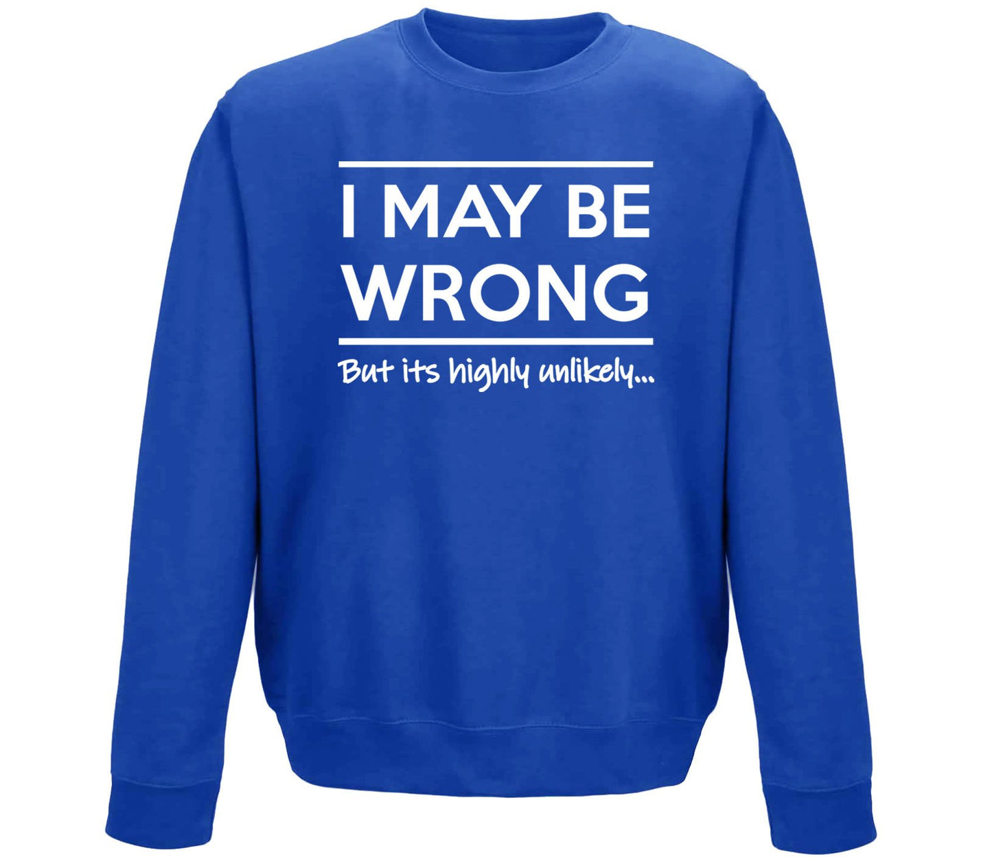 I May Be Wrong Childrens Sweatshirt