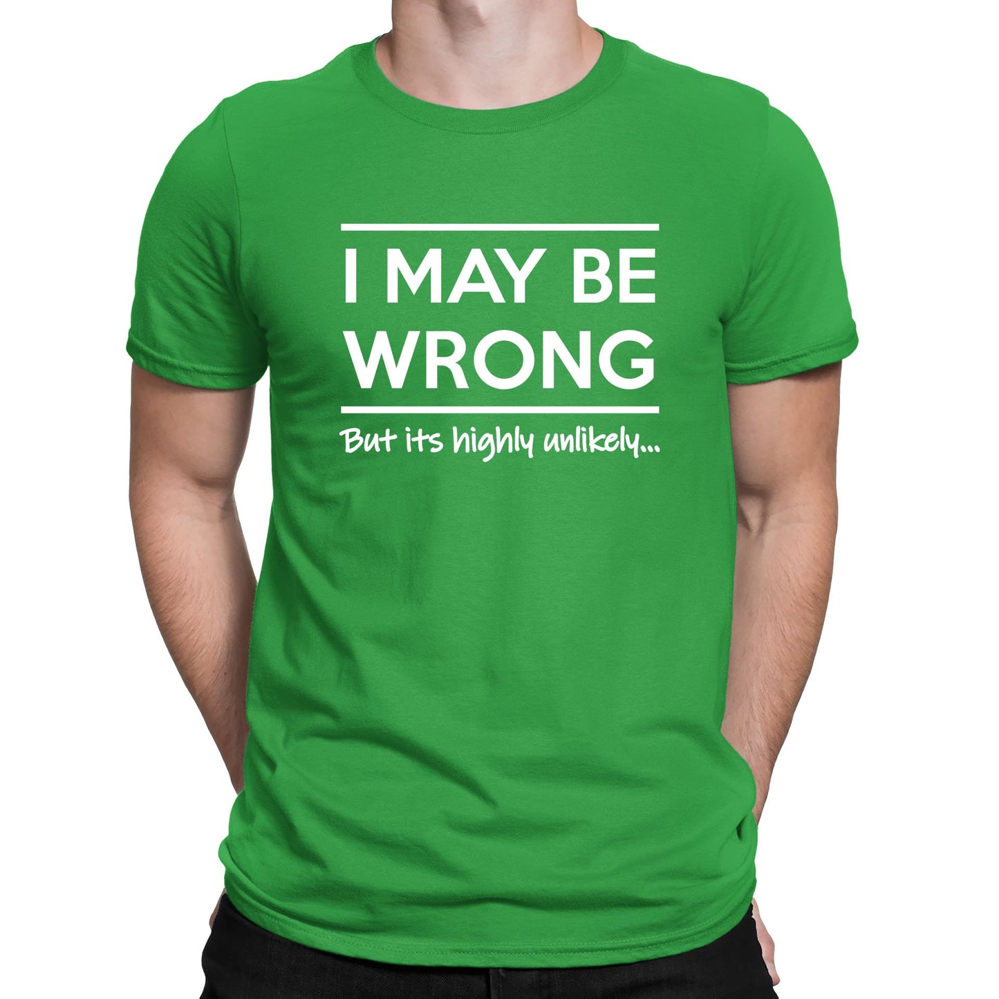 I May Be Wrong Mens T-shirt