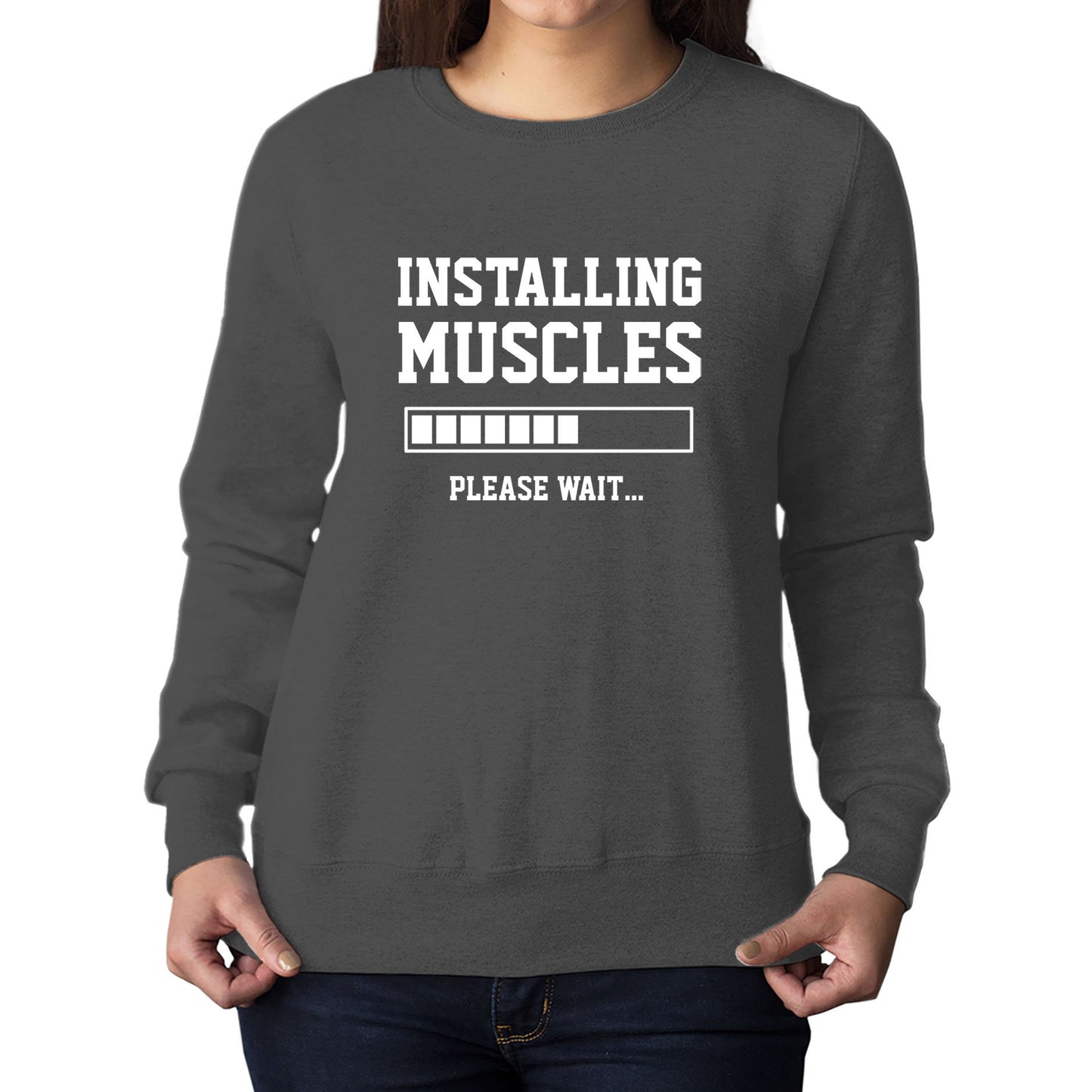 Installing Muscles Womens Sweatshirt