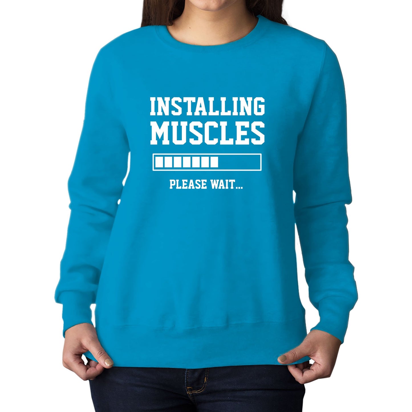 Installing Muscles Womens Sweatshirt