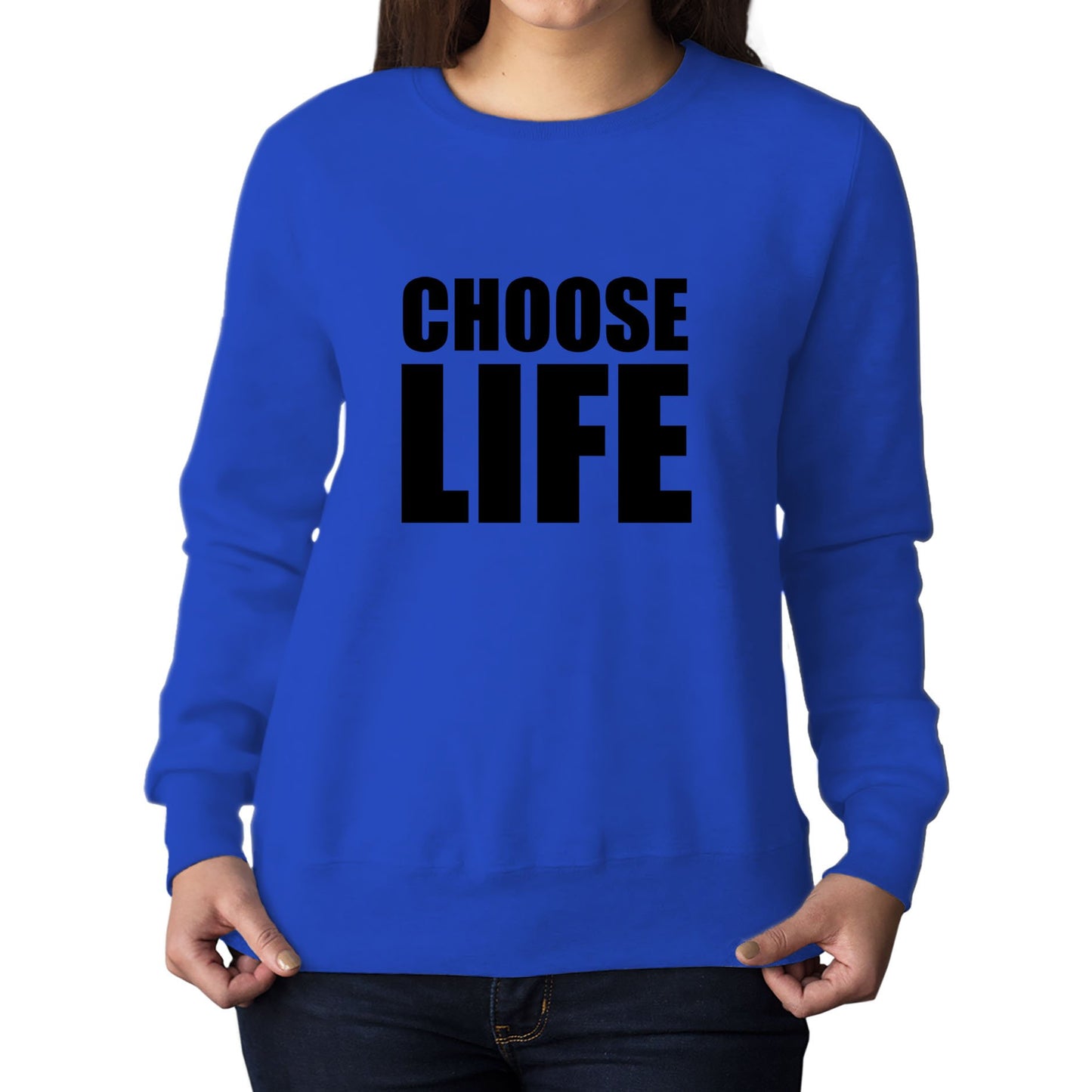 Choose Life Womens Sweatshirt