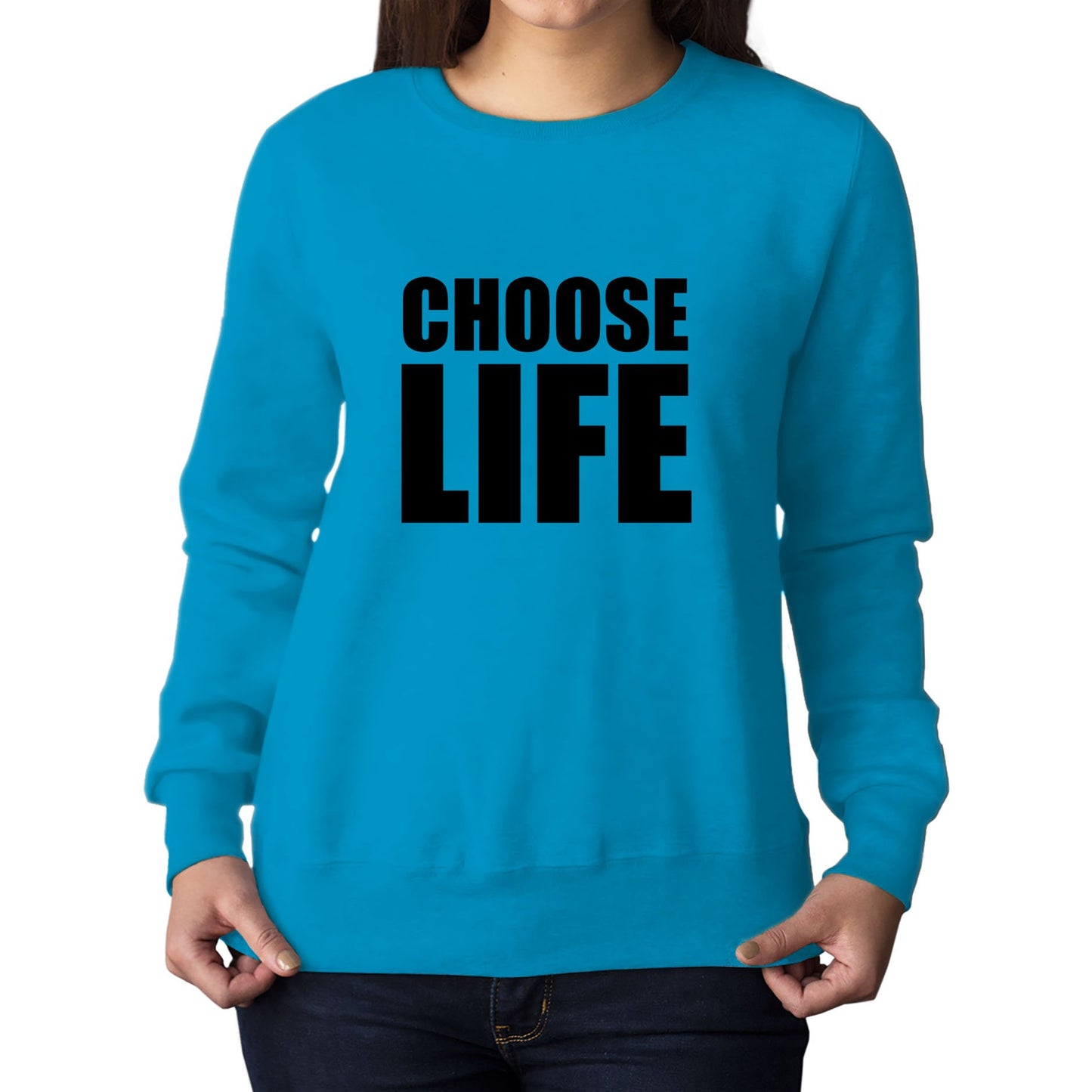 Choose Life Womens Sweatshirt