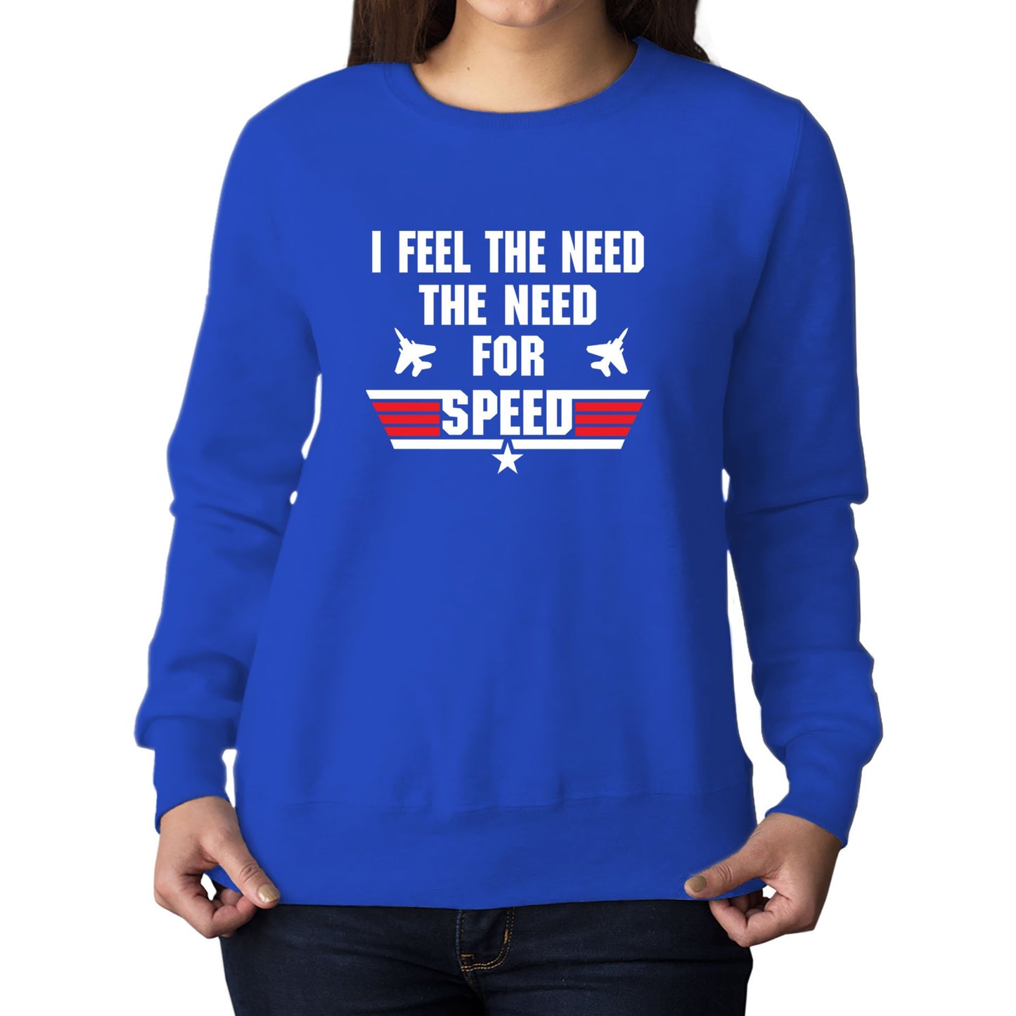 Feel The Need For Speed Womens Sweatshirt